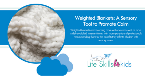 Weighted Blankets: A Sensory Tool To Promote Calm - Life Skills 4 Kids